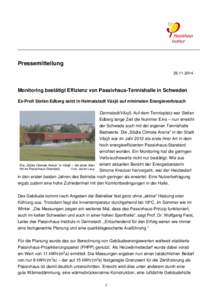 Pressemitteilung[removed]Monitoring bestätigt Effizienz von Passivhaus-Tennishalle in Schweden Ex-Profi Stefan Edberg setzt in Heimatstadt Växjö auf minimalen Energieverbrauch Darmstadt/Växjö. Auf dem Tennisplatz