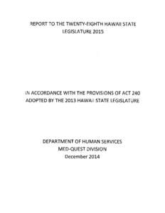 REPORT TO THE TWENTY-EIGHTH HAWAII STATE LEGISLATURE 2015 IN ACCORDANCE WITH THE PROVISIONS OF ACT 240 ADOPTED BY THE 2013 HAWAII STATE LEGISLATURE