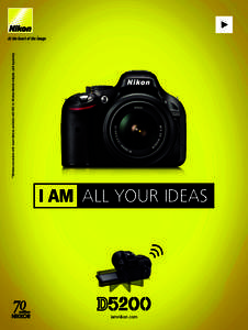 I AM ALL YOUR IDEAS  iamnikon.com * Wireless connection with smart devices available with WU-1a Wireless Mobile Adapter, sold separately