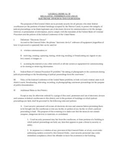 GENERAL ORDER No 58 REGULATING POSSESSION AND USE OF ELECTRONIC DEVICES IN THE COURTHOUSE The purposes of this General Order are to promote security for all persons who enter federal courthouses (or the portions of feder