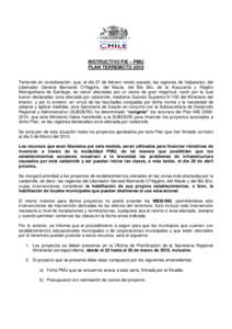 INSTRUCTIVO FIE – PMU PLAN TERREMOTO 2010 Teniendo en consideración, que, el día 27 de febrero recién pasado, las regiones de Valparaíso, del Libertador General Bernardo O’Higgins, del Maule, del Bío Bío, de la