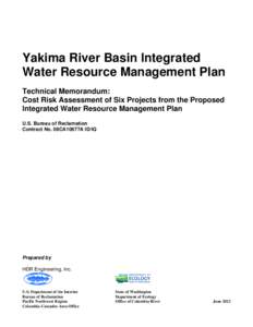 Yakima River Basin Integrated Water Resource Management Plan: Technical Memorandum: Cost Risk Assessment of Six Projects from the Proposed Integrated Water Resource Management Plan