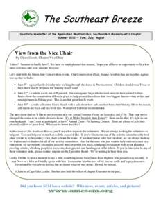 The Southeast Breeze Quarterly newsletter of the Appalachian Mountain Club, Southeastern Massachusetts Chapter Summer 2010 — June, July, August View from the Vice Chair By Claire Goode, Chapter Vice Chair