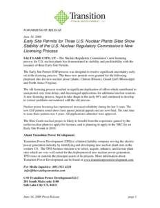 FOR IMMEDIATE RELEASE June 14, 2008 Early Site Permits for Three U.S. Nuclear Plants Sites Show Stability of the U.S. Nuclear Regulatory Commission’s New Licensing Process