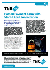 Hosted Payment Form with Stored Card Tokenization Eliminating card data from your business can significantly reduce PCI-related expense and ease compliance efforts