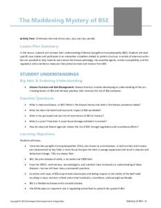 The Maddening Mystery of BSE Activity Time: 75 Minutes (the end of one class, plus one class period). Lesson Plan Summary: In this lesson, students will increase their understanding of Bovine Spongiform Encephalopathy (B