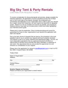Big Sky Tent & Party Rentals CONTRIBUTION REQUEST FORM To receive consideration for discounted goods and services, please complete the following application. All applications must be submitted not less than 30 days prior