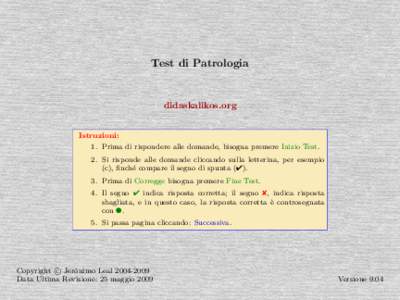 Test di Patrologia  didaskalikos.org Istruzioni: 1. Prima di rispondere alle domande, bisogna premere Inizio Test. 2. Si risponde alle domande cliccando sulla letterina, per esempio