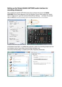 Setting up the Roland QUAD-CAPTURE audio interface for recording ultrasound After installing the QUAD-CAPTURE device driver software first launch the QUADCAPTURE Control Panel dialog box from the Windows Control Panel (s