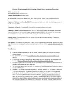 Minutes of the January 13, 2014 Meeting of the Whitney Recreation Committee Chair: Jess McComb Secretary/Treasurer: Glenn Forward Council Representative: Richard Shalla In Attendance: Josh Siydock, Matt Romain, Jess, Ric