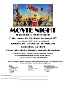 MOVIE NIGHT FEATURE FILM: THE LEGO MOVIE Friday August 15, 2014 Rain Date August 29th Arrival time is 7:00 PM Movie starts at Sunset  LifeLinks, Inc. Parking Lot[removed]Mill Road