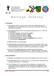 § 1 Grundsatz (1) Die Mitgliederversammlung beschließt die Höhe des Mitgliedsbeitrages. Der Mitgliedsbeitrag soll angemessen sein und den Verein in die Lage versetzen die Vereinsziele zu erreichen. (2) Die Mitgliedsbe