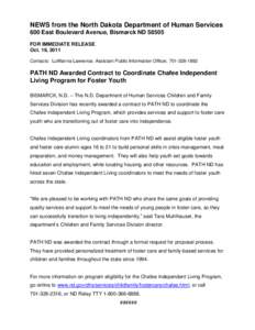 NEWS from the North Dakota Department of Human Services 600 East Boulevard Avenue, Bismarck ND[removed]FOR IMMEDIATE RELEASE Oct. 19, 2011 Contacts: LuWanna Lawrence, Assistant Public Information Officer, [removed]