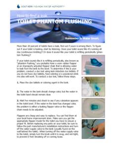 How to find a leak  TOILET PHANTOM FLUSHING Remember to Water Smart. More than 20 percent of toilets have a leak, find out if yours is among them. To figure out if your toilet is leaking, start by listening. Does your to