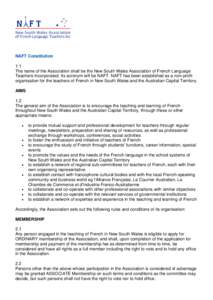 NAFT Constitution 1.1 The name of the Association shall be the New South Wales Association of French Language Teachers Incorporated. Its acronym will be NAFT. NAFT has been established as a non-profit organisation for th