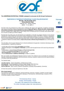 The EUROPEAN STATISTICAL FORUM is pleased to announce its 6th Annual Conference:  Applications of statistical methodology in early drug development Monday, 16th November 2015 Vienna Marriott Hotel Parkring 12a - Vienna, 