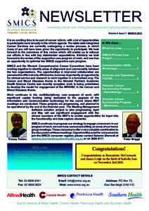 NEWSLETTER Connecting cancer care, driving best practice and improving patient outcomes Volume 8 Issue 1: MARCH 2012 It is an exciting time to be part of cancer reform, with a lot of opportunities to participate more bro