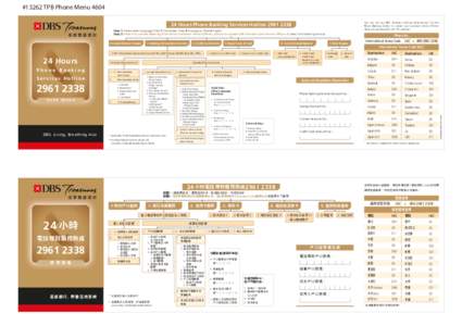 #13262 TPB Phone Menu 4604 You can call our DBS Treasures 24-hour International Toll-free Phone Banking Hotline to contact our Customer Service Officers when you are abroad in over 20 countriesHours Phone Banking 