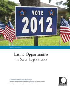 2012 ELECTION PROFILE  Latino Opportunities in State Legislatures  A REPORT BY THE NALEO EDUCATIONAL FUND