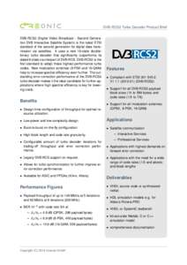 DVB-RCS2 Turbo Decoder Product Brief DVB-RCS2 (Digital Video Broadcast - Second Generation DVB Interactive Satellite System) is the latest ETSI standard of the second generation for digital data transmission via satellit