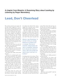 A chapter from Maestro: A Surprising Story about Leading by Listening by Roger Nierenberg Lead, Don’t Cheerlead The orchestra tuned up once again, and the final student stepped up to the podium. He was a good-looking y