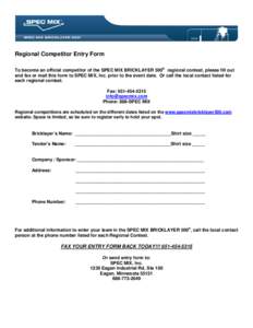 Regional Competitor Entry Form To become an official competitor of the SPEC MIX BRICKLAYER 500® regional contest, please fill out and fax or mail this form to SPEC MIX, Inc. prior to the event date. Or call the local co