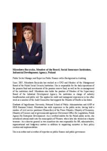 Mirosława Boryczka, Member of the Board, Social Insurance Institution, Industrial Development Agency, Poland Public Sector Manager and Expert on Public Finance with a Background in Auditing. Since 2007, Mirosława Boryc