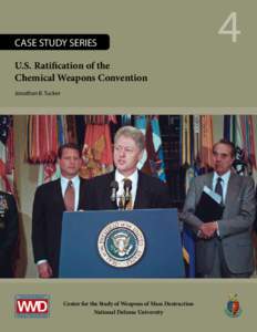 CASE STUDY SERIES 	 U.S. Ratification of the Chemical Weapons Convention Jonathan B. Tucker  Center for the Study of Weapons of Mass Destruction