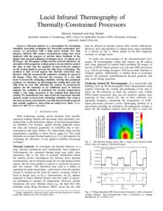 Lucid Infrared Thermography of Thermally-Constrained Processors Hussam Amrouch and J¨org Henkel Karlsruhe Institute of Technology (KIT), Chair for Embedded Systems (CES), Karlsruhe, Germany {amrouch, henkel}@kit.edu Abs