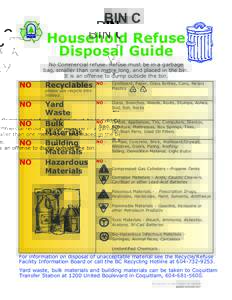 BIN C Household Refuse Disposal Guide No Commercial refuse. Refuse must be in a garbage bag, smaller than one metre long, and placed in the bin. It is an offense to dump outside the bin.