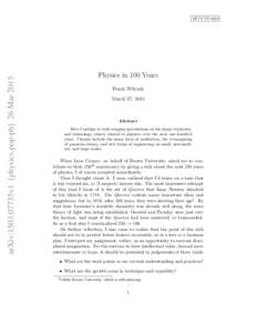 arXiv:1503.07735v1 [physics.pop-ph] 26 MarMIT-CTP-4654 Physics in 100 Years Frank Wilczek