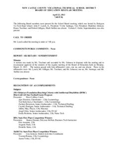 NEW CASTLE COUNTY VOCATIONAL-TECHNICAL SCHOOL DISTRICT BOARD OF EDUCATION REGULAR MEETING April 22, 2013 7:00 P.M. The following Board members were present for the School Board meeting, which was hosted by Hodgson Vo-Tec