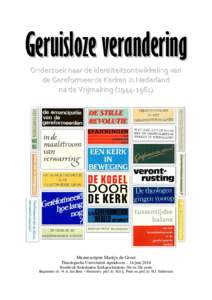 Geruisloze verandering Onderzoek naar de identiteitsontwikkeling van de Gereformeerde Kerken in Nederland na de VrijmakingMasterscriptie Martijn de Groot