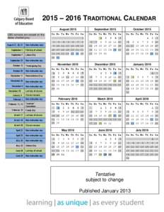 2015 – 2016 TRADITIONAL CALENDAR August 2015 CBE schools are closed on the dates shaded grey August 27, 28, 31
