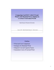 Comparing Coal IGCC with CCS and Wind-CAES Baseload Power Options in a Carbon-Constrained World Samir Succar, Princeton University  January 4, 2007 • National Renewable Energy Lab • Golden, Colorado