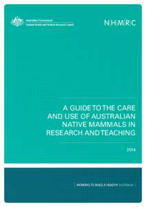 A GUIDE TO THE CARE AND USE OF AUSTRALIAN NATIVE MAMMALS IN RESEARCH AND TEACHING 2014