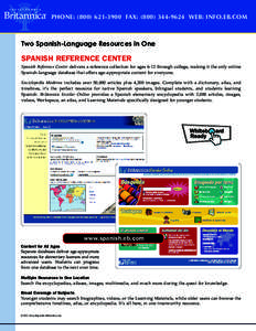 PHONE: ([removed]FAX: ([removed]WEB: INFO.EB.COM  Two Spanish-Language Resources in One SPANISH REFERENCE CENTER Spanish Reference Center delivers a reference collection for ages 6-12 through college, making it