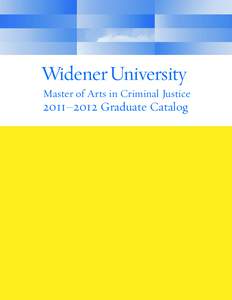 Master of Arts in Criminal Justice  2011–2012 Graduate Catalog Master of Arts in Criminal Justice 2011–2012 Catalog