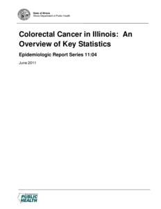 State of Illinois Illinois Department of Public Health Colorectal Cancer in Illinois: An Overview of Key Statistics Epidemiologic Report Series 11:04