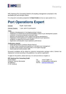 Vacancy HPC Hamburg Port Consulting GmbH is the leading management consultant in the worldwide port and transport sector. For a long-term consultancy assignment in Saudi Arabia we have an open position for a  Port Operat