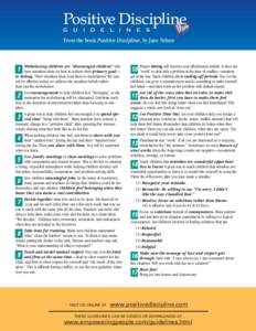 G U I D E L I N E S  From the book Positive Discipline, by Jane Nelsen Misbehaving children are “discouraged children” who have mistaken ideas on how to achieve their primary goal—
