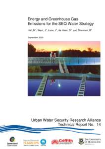 Energy and Greenhouse Gas Emissions for the SEQ Water Strategy Hall, M1, West, J1, Lane, J2, de Haas, D3, and Sherman, B1 September[removed]Urban Water Security Research Alliance