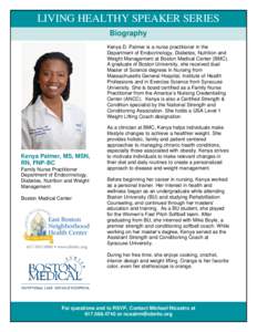 LIVING HEALTHY SPEAKER SERIES Biography Kenya D. Palmer is a nurse practitioner in the Department of Endocrinology, Diabetes, Nutrition and Weight Management at Boston Medical Center (BMC). A graduate of Boston Universit