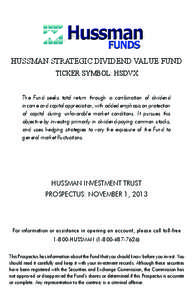 HUSSMAN STRATEGIC DIVIDEND VALUE FUND TICKER SYMBOL: HSDVX The Fund seeks total return through a combination of dividend income and capital appreciation, with added emphasis on protection of capital during unfavorable ma