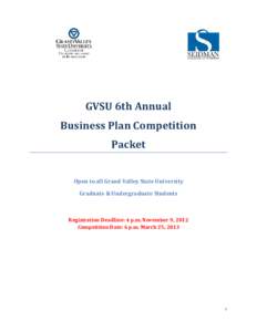 GVSU 6th Annual Business Plan Competition Packet Open to all Grand Valley State University Graduate & Undergraduate Students