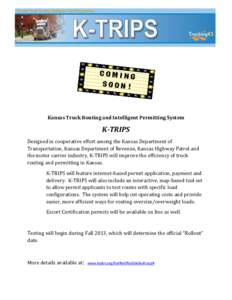 Kansas Truck Routing and Intelligent Permitting System  K-TRIPS Designed in cooperative effort among the Kansas Department of Transportation, Kansas Department of Revenue, Kansas Highway Patrol and the motor carrier indu