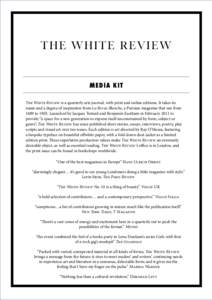 THE WHITE REVIEW  media kit The White Review is a quarterly arts journal, with print and online editions. It takes its name and a degree of inspiration from La Revue Blanche, a Parisian magazine that ran from 1889 to 19