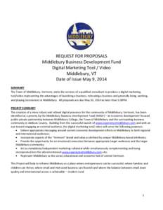 REQUEST FOR PROPOSALS Middlebury Business Development Fund Digital Marketing Tool / Video Middlebury, VT Date of Issue May 9, 2014 SUMMARY