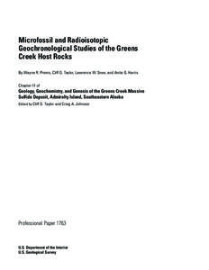 Microfossil and Radioisotopic Geochronological Studies of the Greens Creek Host Rocks By Wayne R. Premo, Cliff D. Taylor, Lawrence W. Snee, and Anita G. Harris Chapter 11 of