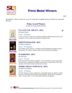Printz Medal WinnersThe Michael L. Printz Award is an award for a book that exemplifies literary excellence in young adult literature.